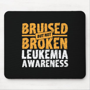 But Not Broken Support Leukaemia Awareness Mouse Pad