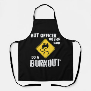But Officer the Sign Said Do a Burnout - Funny Car Apron