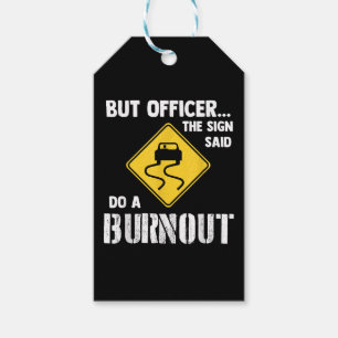 But Officer the Sign Said Do a Burnout - Funny Car Gift Tags