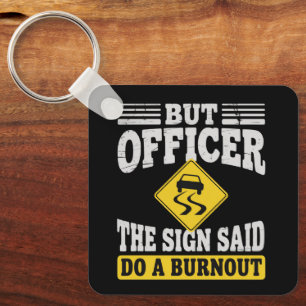 But Officer The Sign Said Do A Burnout Funny Car Key Ring