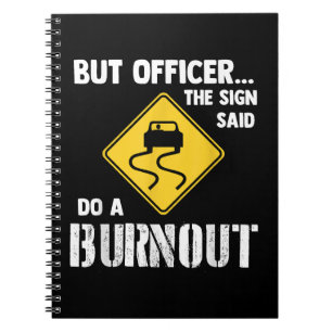 But Officer the Sign Said Do a Burnout - Funny Car Notebook