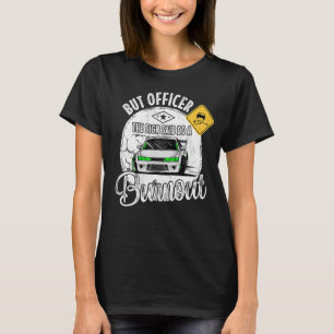 But Officer the Sign Said Do a Burnout T-Shirt