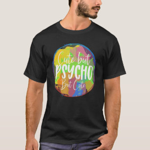 But Psycho But Sarcasm T-Shirt