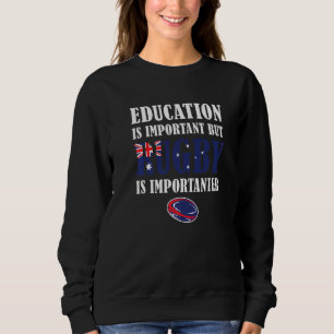But Rugby Is Importanter Australia Rugby  1 Sweatshirt