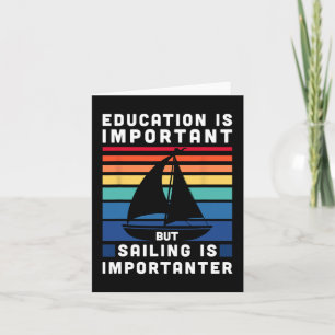 But Sailing Is Importanter - Sailboat Sail Boating Card