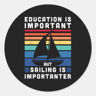 But Sailing Is Importanter - Sailboat Sail Boating Classic Round Sticker