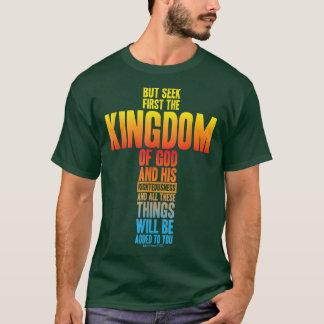 But Seek First The Kingdom Of God Bible Verse Matt T-Shirt