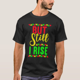 But Still I Rise African Pride Afro Tee Black Hist