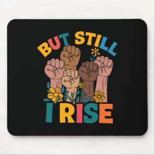But Still I Rise Empowerment Fist Unity Black Hist Mouse Pad