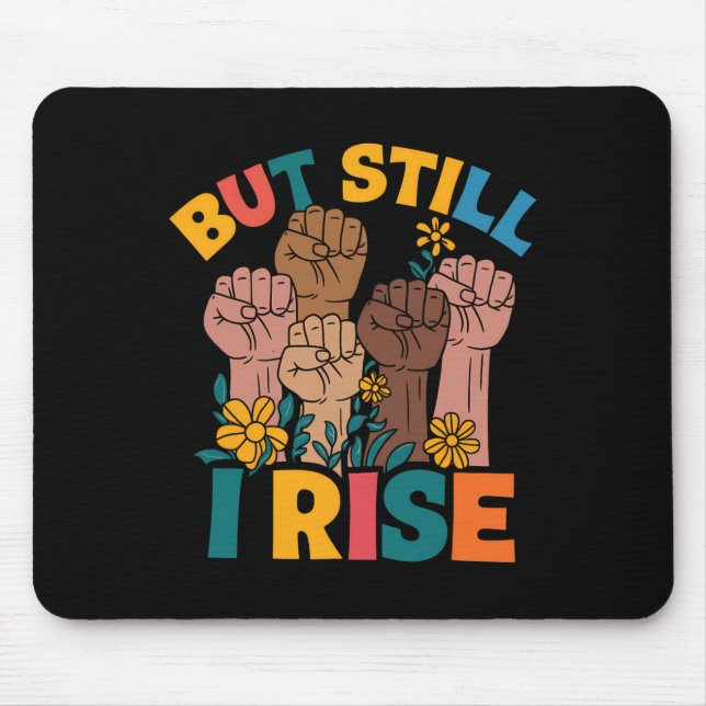 But Still I Rise Empowerment Fist Unity Black Hist Mouse Pad (Front)