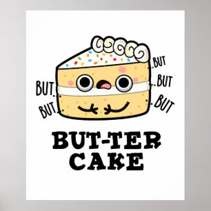 But-ter Cake Cute Food Butter Pun Poster