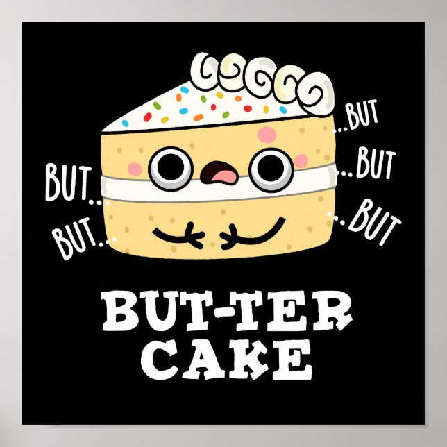 But-ter Cake Funny Butter Pun Dark BG Poster (Front)