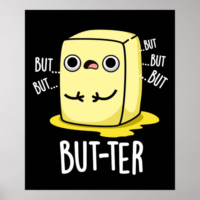 But-ter Funny Butter Pun Dark BG Poster (Front)
