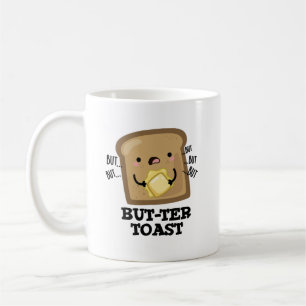 But-ter Toast Funny Bread Pun Dark BG Coffee Mug