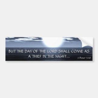 BUT THE DAY OF THE LORD... Religious bumpersticker Bumper Sticker