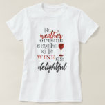 But The Wine Is So Delightful Christmas T-Shirt<br><div class="desc">But The Wine Is So Delightful Christmas Shirt for Wine Lovers</div>