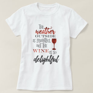 But The Wine Is So Delightful Christmas T-Shirt