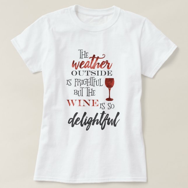 But The Wine Is So Delightful Christmas T-Shirt (Design Front)