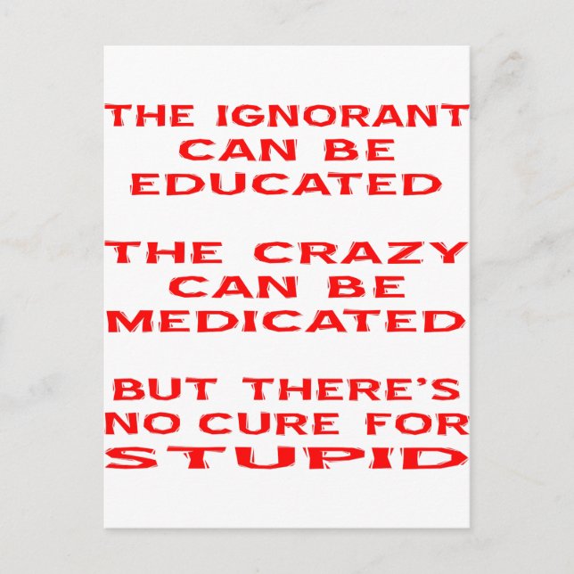 But There's No Cure For Stupid Postcard (Front)