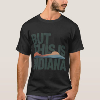 But This Is Indiana Minimalist Typographic Design T-Shirt