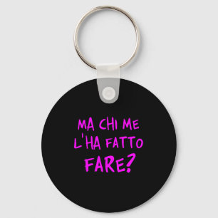 But Who Made Me Do It_ How To Complicate My Life. Key Ring
