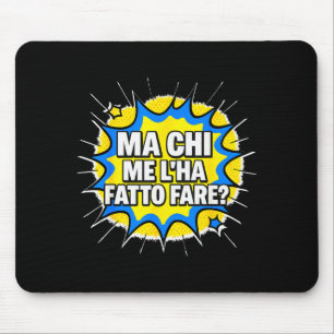 But Who Made Me Do It_ How To Complicate My Life. Mouse Pad