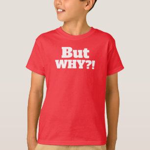 But Why?! Basic Hanes Tagless ComfortSoft® T-Shirt