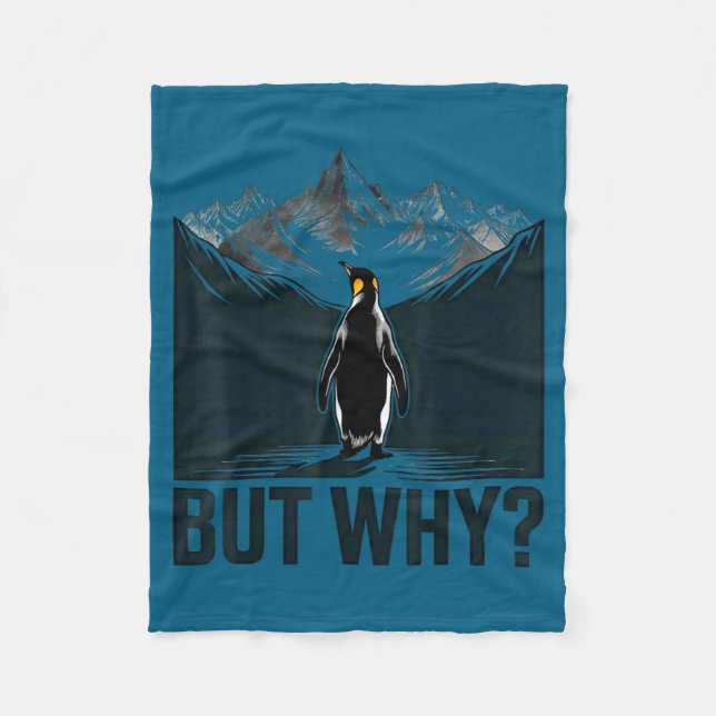 But Why Funny Penguin Mountain Artwork Fleece Blanket (Front)