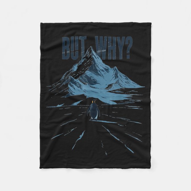 But Why Funny Penguin Mountain Hiking Meme Fleece Blanket (Front)