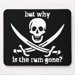but why is the rum gone? mouse pad