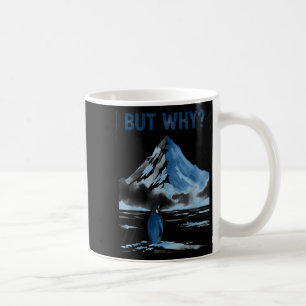 But why nihilist funny penguin snowy mountain meme coffee mug