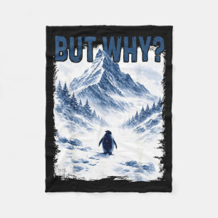 But why nihilist funny penguin snowy mountain meme fleece blanket