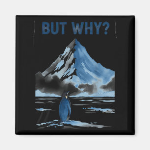 But why nihilist funny penguin snowy mountain meme magnet