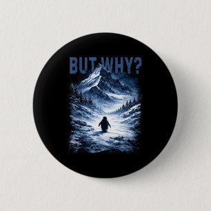 But why nihilist penguin funny winter mountain mem 6 cm round badge