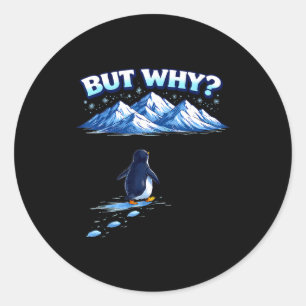 But why nihilist penguin mountain hiking meme classic round sticker