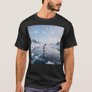 But Why Penguin Aesthetic Quote Minimal T-Shirt
