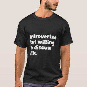 But Willing To Discuss Elk Introvert T-Shirt