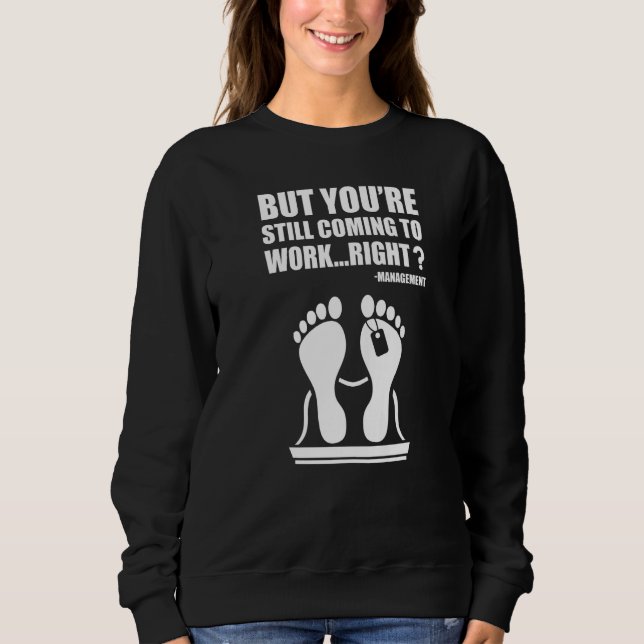 But Youu2019re Still Coming To Work Right Office E Sweatshirt (Front)