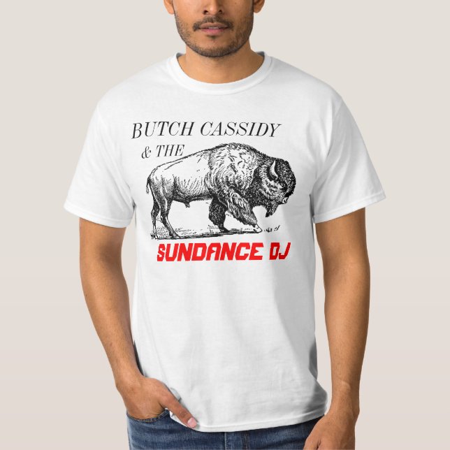 Butch Cassidy and The Sundance DJ Shirt (Front)