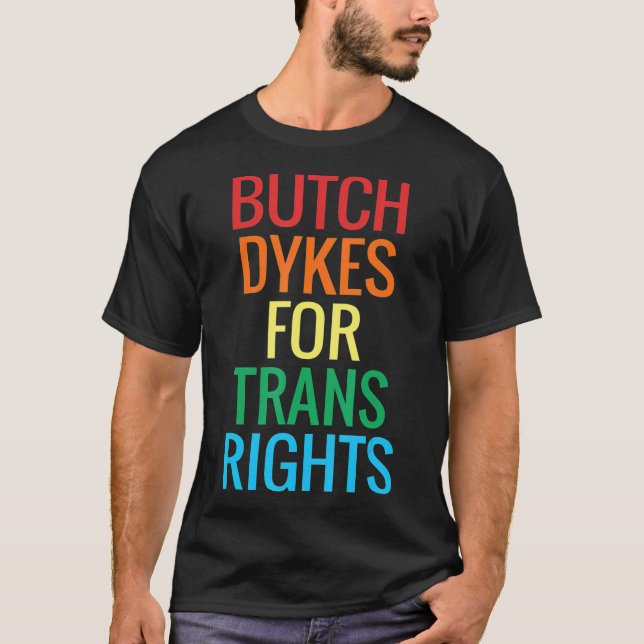 Butch Dykes for rans Rights  Gay Lesbian Pride T-Shirt (Front)