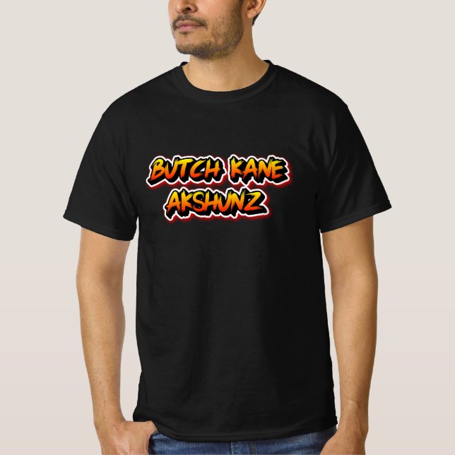 Butch kane Akshunz  T-Shirt (Front)