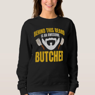 Butcher Flesher Behind Beard Meat Whisperer Poultr Sweatshirt