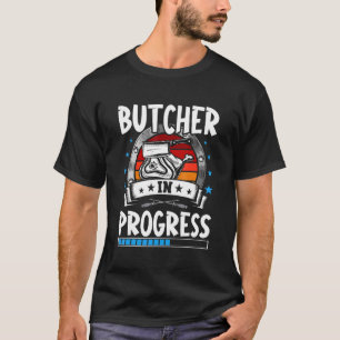 Butcher In Progress Trainee Student T-Shirt