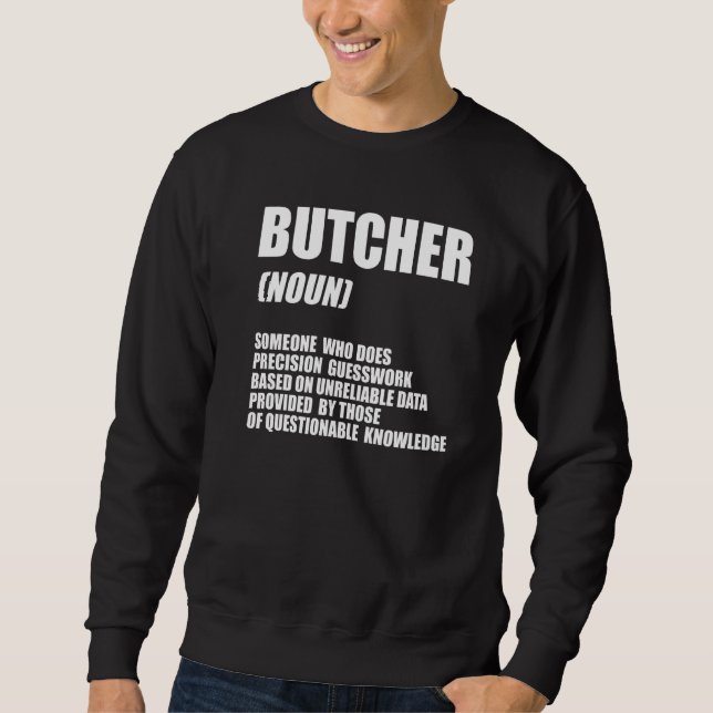 Butcher Noun Someone Who Does Precision Meat Selle Sweatshirt (Front)