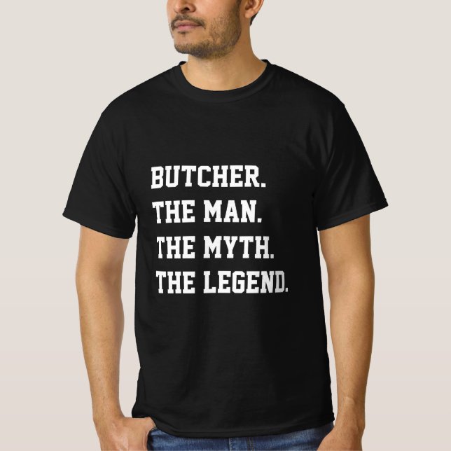 Butcher The Man The Myth The Legend   T-Shirt (Front)
