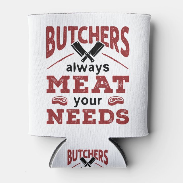 Butchers Always Meat Your Needs Can Cooler (Front)