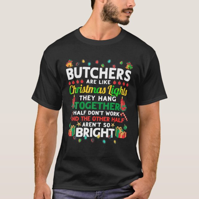 Butchers Are Like Christmas Lights Funny Christmas T-Shirt (Front)