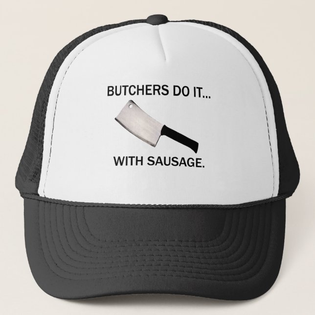 Butchers Do It... With Sausage. Trucker Hat (Front)