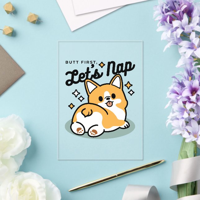 Butt First, Let's Nap – Cute Corgi Butt Cartoon Acrylic Invitations (Insitu (Wedding))