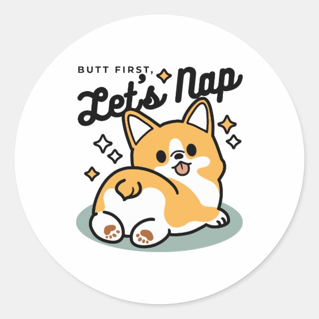 Butt First, Let's Nap – Cute Corgi Butt Cartoon Classic Round Sticker (Front)